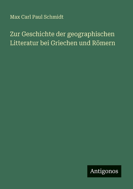 Zur Geschichte der geographischen Litteratur bei Griechen und RÃ¶mern, (Paperback)