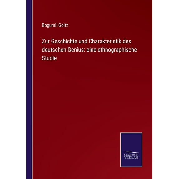 Zur Geschichte und Charakteristik des deutschen Genius: eine ethnographische Studie