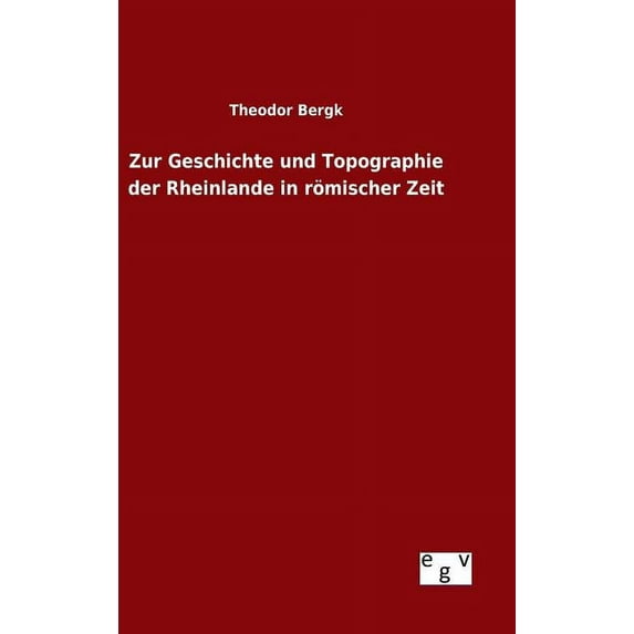 Zur Geschichte und Topographie der Rheinlande in römischer Zeit (Hardcover)