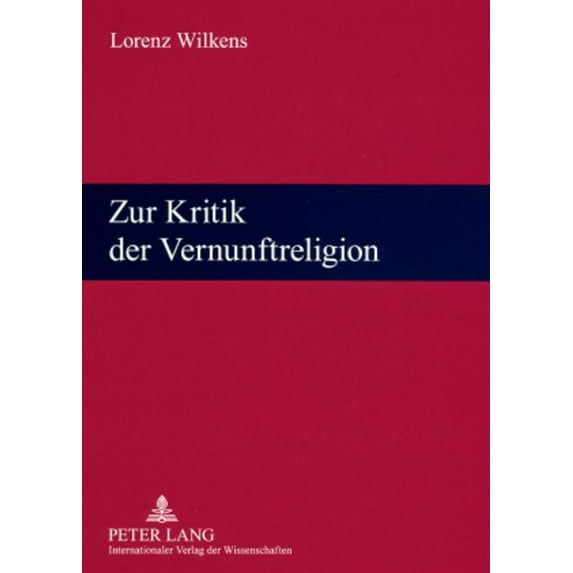 Zur Kritik der Vernunftreligion: Religionswissenschaftliche Vortraege und Aufsaetze (Paperback)