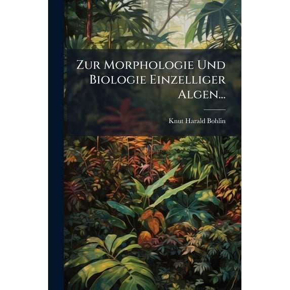 Zur Morphologie Und Biologie Einzelliger Algen... (Paperback)