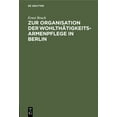 thumbnail image 1 of Zur Organisation Der Wohlthätigkeits-Armenpflege in Berlin: Die Vertheilung Von Reichthum Und Armuth in Den Stadtbezirken (Hardcover), 1 of 1
