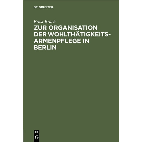 Zur Organisation Der Wohlthätigkeits-Armenpflege in Berlin: Die Vertheilung Von Reichthum Und Armuth in Den Stadtbezirken (Hardcover)