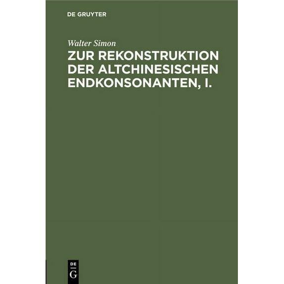 Zur Rekonstruktion Der Altchinesischen Endkonsonanten, I., (Hardcover)