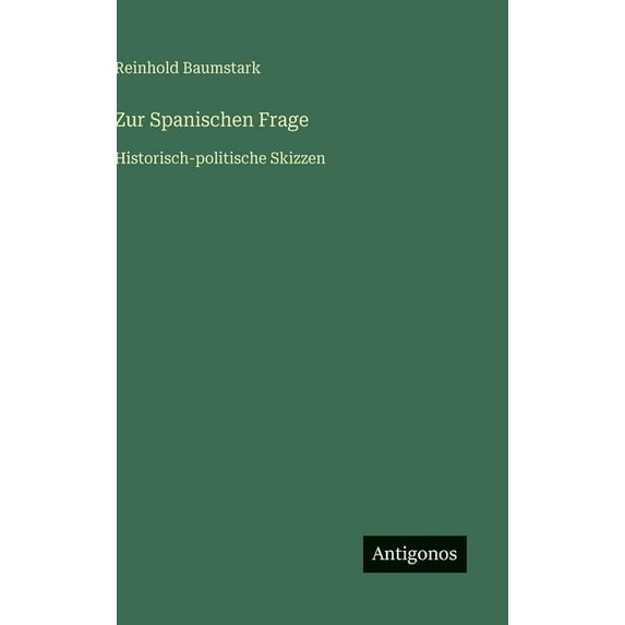 Zur Spanischen Frage: Historisch-politische Skizzen, (Hardcover)