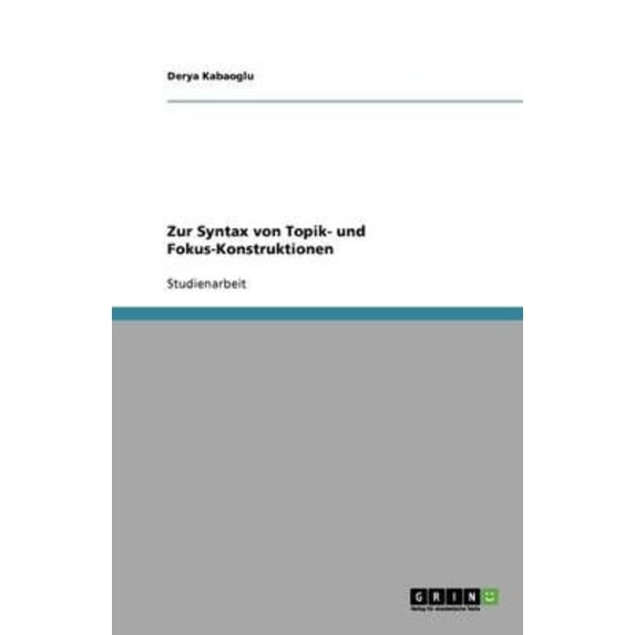 Zur Syntax Von Topik- Und Fokus-Konstruktionen