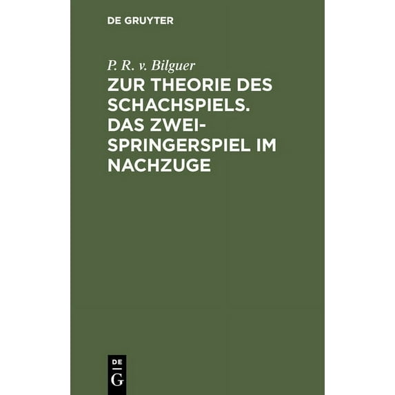Zur Theorie Des Schachspiels. Das Zweispringerspiel Im Nachzuge, (Hardcover)