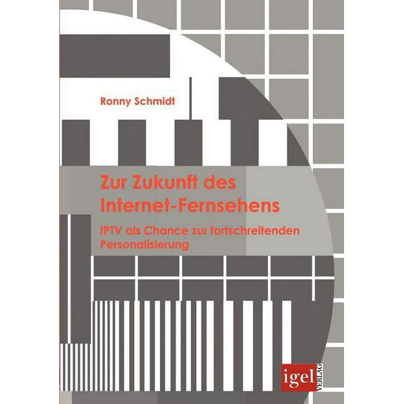 Zur Zukunft des Internet-Fernsehens: ITPV als Chance zur fortschreitenden Personalisierung (Paperback)