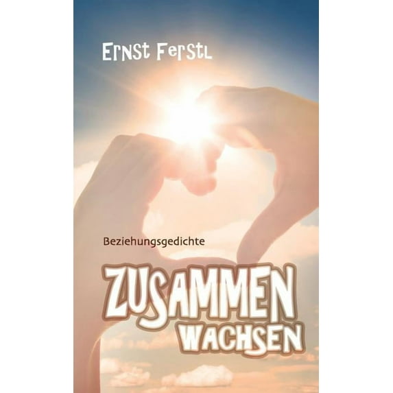 Zusammen wachsen: Beziehungsgedichte, (Paperback)