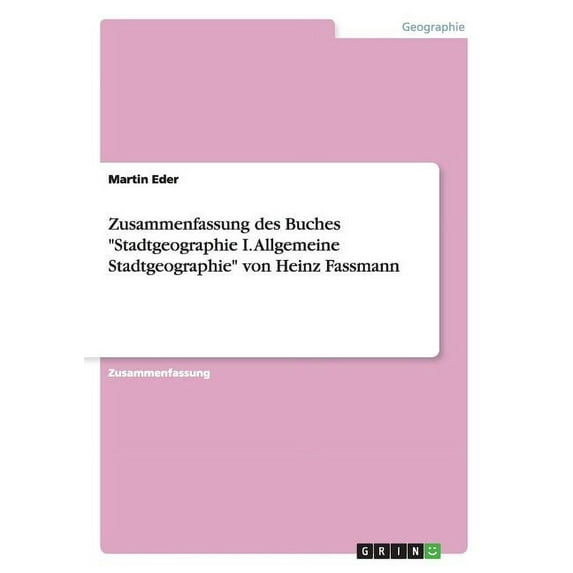 Zusammenfassung des Buches Stadtgeographie I. Allgemeine Stadtgeographie von Heinz Fassmann (Paperback)