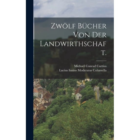 Zwölf Bücher von der Landwirthschaft., (Hardcover)