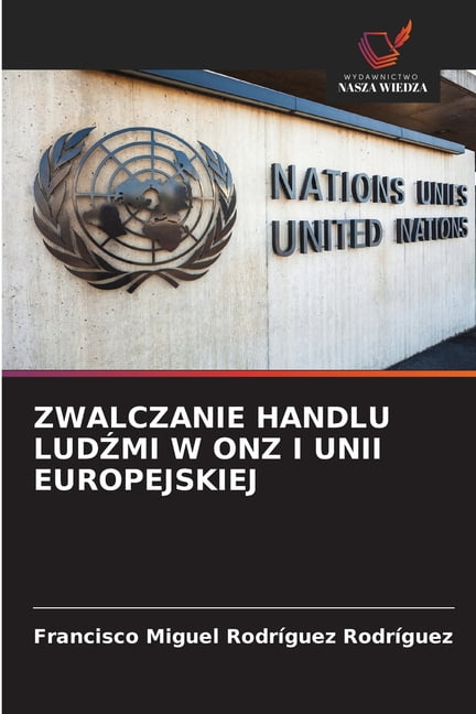 Zwalczanie Handlu LudŹmi W Onz I Unii Europejskiej, (Paperback)