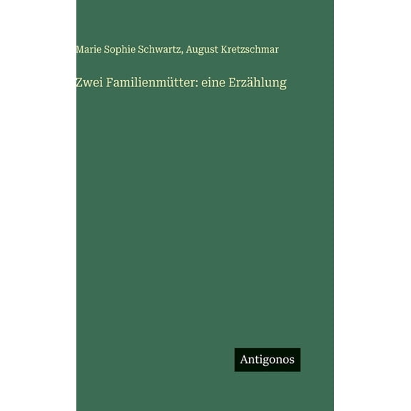 Zwei Familienmtter: eine Erzhlung, (Hardcover)