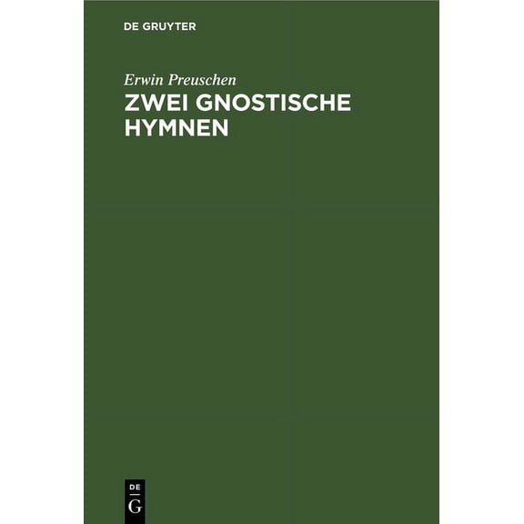 Zwei Gnostische Hymnen: Mit Text Und bersetzung (Hardcover)