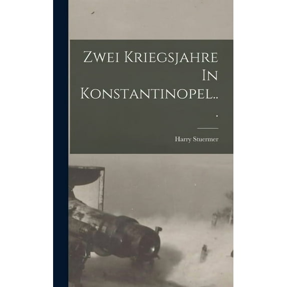 Zwei Kriegsjahre In Konstantinopel..., (Hardcover)