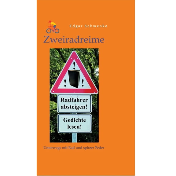 Zweiradreime - Gedichte rund um das Thema Fahrrad und Radtouren: Unterwegs mit Rad und spitzer Feder, (Hardcover)