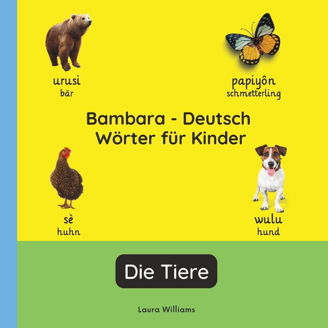 Zweisprachige KinderbÃ¼cher (Deutsch-Bamb Bambara - Deutsch WÃ¶rter fÃ¼r Kinder - Die Tiere: Bambara Lernen fÃ¼r Kinder und AnfÃ¤nger - Zweisprachiges Bilderbuch auf , Book 4, (Paperback)