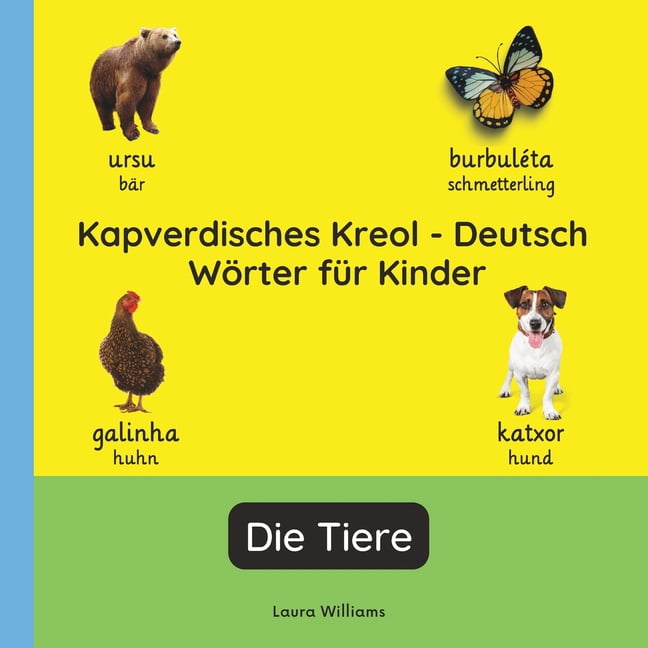 Zweisprachige KinderbÃ¼cher (Deutsch-Kapv Kapverdisches Kreol - Deutsch WÃ¶rter fÃ¼r Kinder - Die Tiere: Kapverdisches Kreol Lernen fÃ¼r Kinder und AnfÃ¤nger - Zweisp, Book 4, (Paperback)
