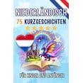 thumbnail image 1 of Zweisprachige Kurzgeschichten auf NiederlÃ¤ndisch und Deutsch: 75 Magische Geschichten zum HollÃ¤ndisch Lernen fÃ¼r Deutsch, (Paperback), 1 of 1