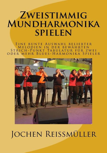 Zweistimmig Mundharmonika spielen : Eine bunte Auswahl beliebter Melodien in der bewährten Strich-Punkt Tabulatur für zwei oder mehr Blues-Harmonika Spieler (Paperback)