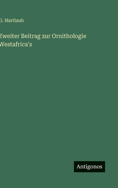 Zweiter Beitrag zur Ornithologie Westafrica's, (Hardcover)