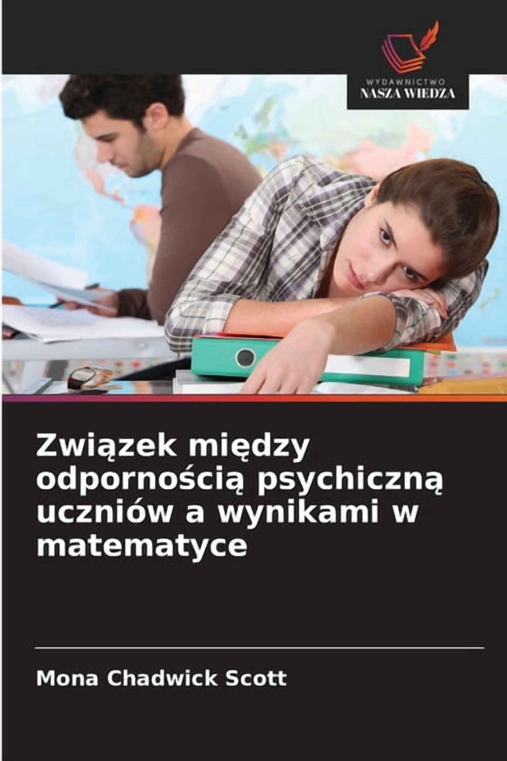 Związek między odpornością psychiczną uczniów a wynikami w matematyce, (Paperback)