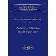 thumbnail image 1 of Zwierzę-Czlowiek Kto jest więcej wart?: Życie z naszymi mlodszymi bracmi - ze zwierzętami, (Paperback), 1 of 1