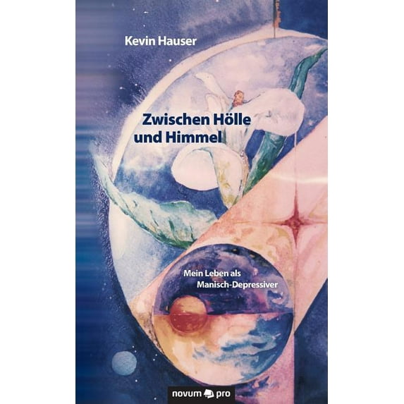 Zwischen Hölle und Himmel: Mein Leben als Manisch-Depressiver (Paperback)
