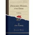 thumbnail image 1 of Zwischen Himmel Und Erde: Erzählung (Classic Reprint) (Paperback), 1 of 1