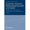 thumbnail image 1 of Zwischen Routine, RatsprÃ¤sidentschaft Und Gipfel: Interaktionen Von Medien Und Politik in Der EuropÃ¤ischen Union, (Paperback), 1 of 1