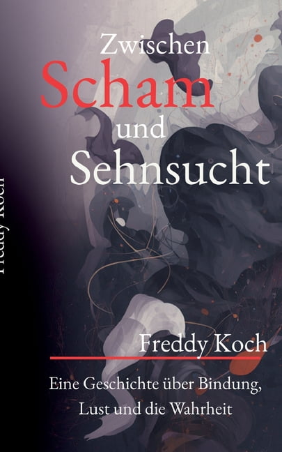 Zwischen Scham und Sehnsucht: Eine bewegende Geschichte Ã¼ber Lust, Grenzen und authentische Liebe, (Paperback)