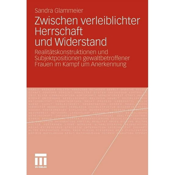 Zwischen Verleiblichter Herrschaft Und Widerstand: Realitätskonstruktionen Und Subjektpositionen Gewaltbetroffener Fraue, (Paperback)