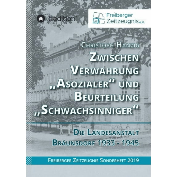 Zwischen Verwahrung "Asozialer" und Beurteilung "Schwachsinniger": Die Landesanstalt Bräunsdorf 1933-1945 (Paperback)