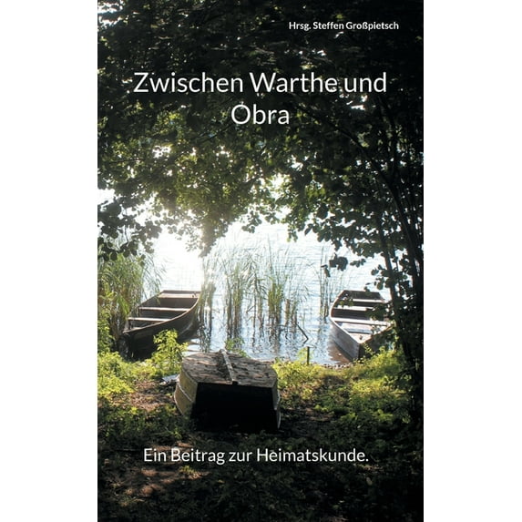 Zwischen Warthe und Obra.: Ein Beitrag zur Heimatskunde., (Paperback)