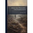 thumbnail image 1 of Zwischen Weichsel Und Karpathen : Osterreichisch-Ungarische Heldenkampfe, 1 of 1