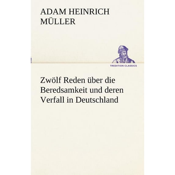 Zwolf Reden Uber Die Beredsamkeit Und Deren Verfall in Deutschland (Paperback)