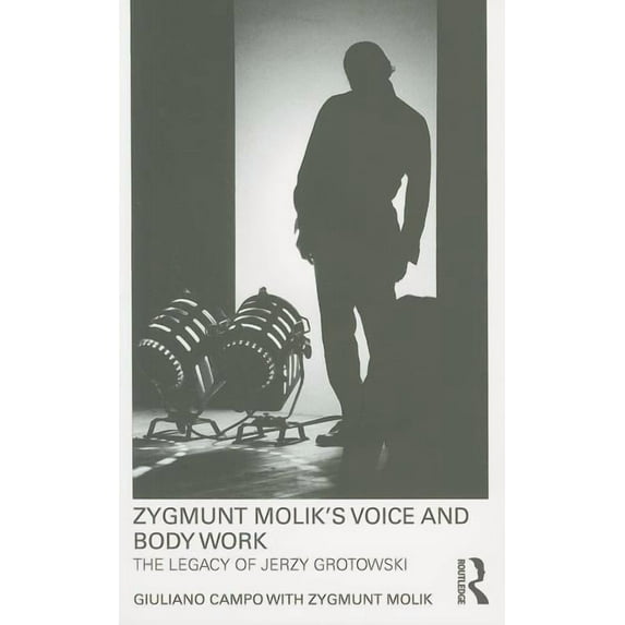 Zygmunt Molik's Voice and Body Work: The Legacy of Jerzy Grotowski, (Paperback)