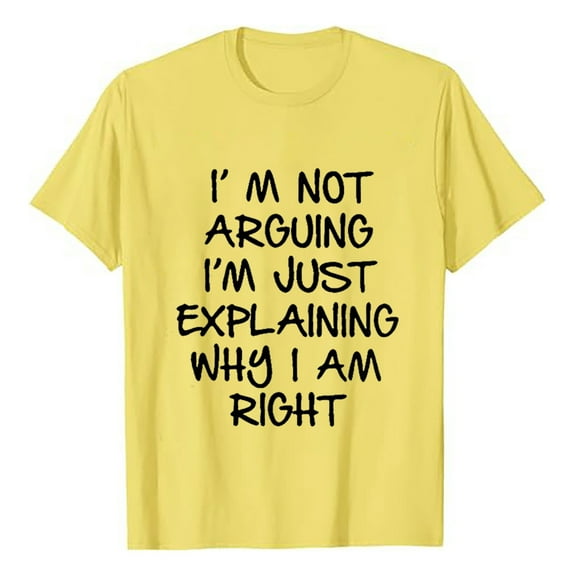 Zylarhe Men T Shirts I'm Not Arguing I'm Just Explaining Why I'm Right T Shirt Exchange Men T Shirt