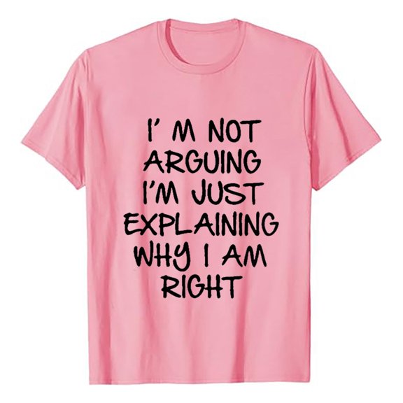 Zylarhe Men T Shirts I'm Not Arguing I'm Just Explaining Why I'm Right T Shirt Exchange Men T Shirt