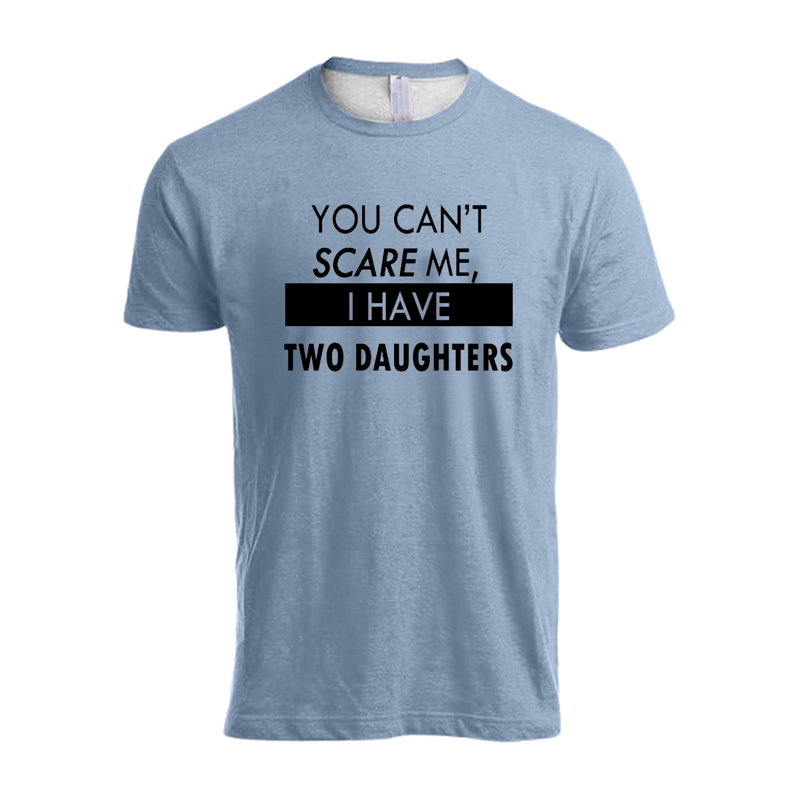Men's Funny T-Shirt 'You Can't Scare Me I Have Daughters And A Wife' - Humor Graphic Tee