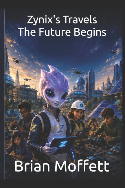 Zynix's Travels Designing Tomorrow: Architecture, Construction & Engineering Adventures, Book 1, (Paperback)