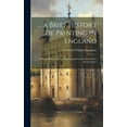 thumbnail image 1 of ... a Brief History of Printing in England : A Short History of Printing in England From Caxton to the Present Time (Hardcover), 1 of 1