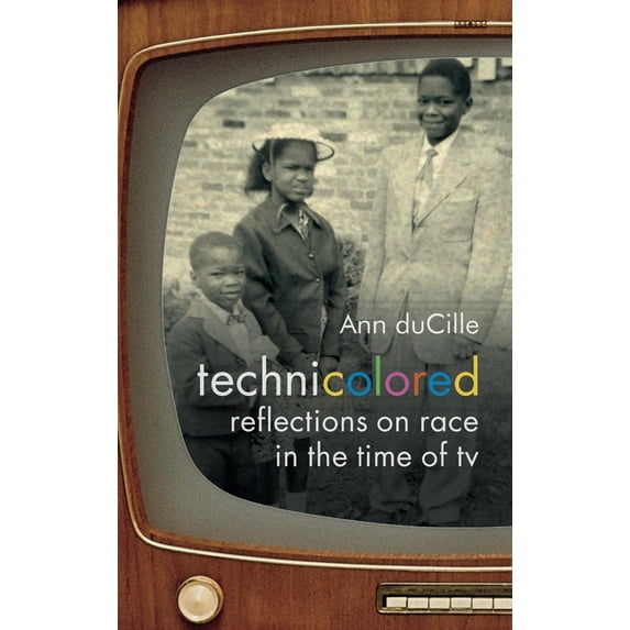 Camera Obscura Book Technicolored: Reflections on Race in the Time of TV, (Hardcover)