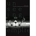 thumbnail image 1 of Camera Obscura Book Unseeing Empire: Photography, Representation, South Asian America, (Hardcover), 1 of 1