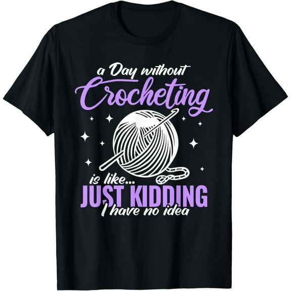 t-shirt a Day without Crocheting funny for womens Crochet T-Shirt.