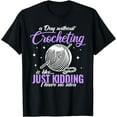 thumbnail image 1 of a Day without Crocheting funny for womens Crochet T-Shirt, 1 of 4
