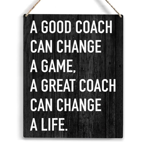 a Good Coach Can Change a Game Wood Sign Rustic Coach Wooden Hanging Plaque for Home Wall Art Decoration 8x10 Inch Present