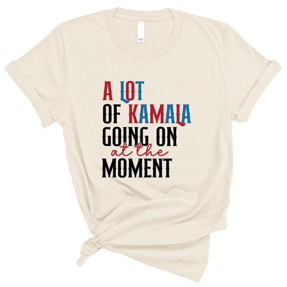 a Lot of Kamala Going on Shirt Unisex Large Natural