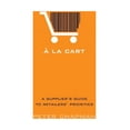 thumbnail image 1 of A la cart: A supplier's guide to retailers' priorities, (Paperback), 1 of 1