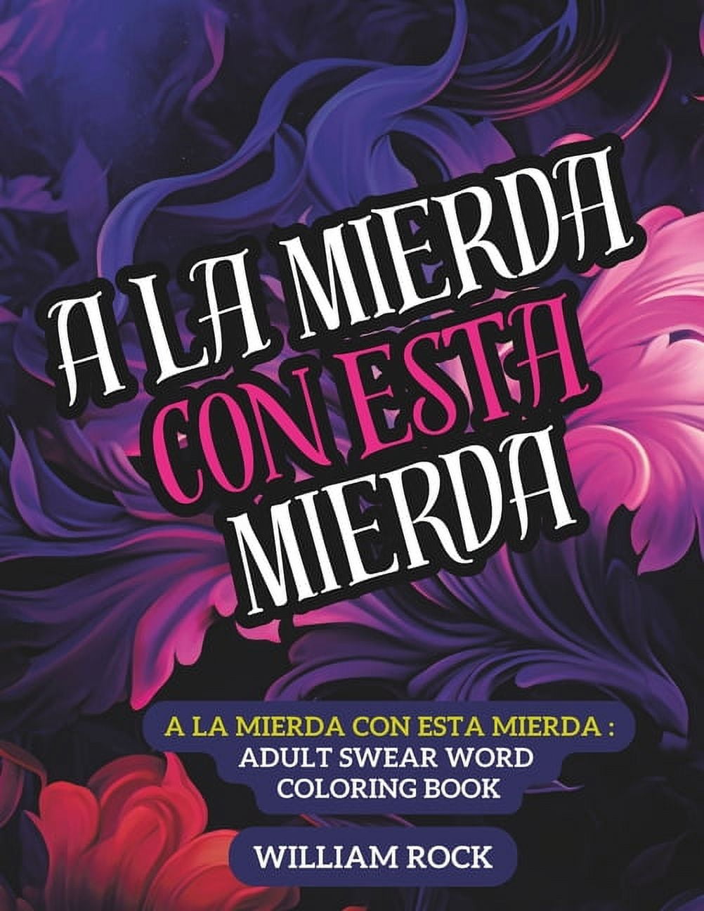 a la Mierda Con Esta Mierda: Adult coloring book, (Paperback)